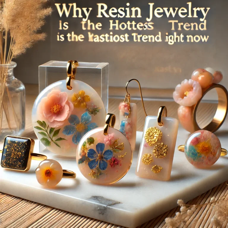 Why Resin Jewelry is the Hottest Fashion Trend Right Now